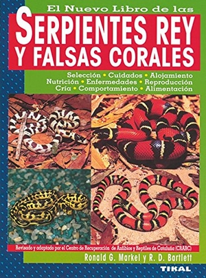 Markel-Bartlett, Ronald / Richard D. Bartlett. El nuevo libro de las serpientes rey y falsas corales. Susaeta Ediciones, 2002.