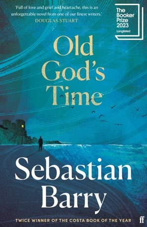 Barry, Sebastian. Old God's Time. Faber And Faber Ltd., 2023.