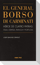 El general Borso di Carminati : héroe de cuatro patrias : Italia, España, Francia y Portugal