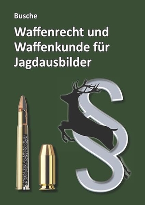 Busche, André. Waffenrecht und Waffenkunde für Jagdausbilder - Dozentenhandbuch mit Musterprüfungsfragen und umfassender Auswahl an Gesetzestexten. Juristischer Fachverlag, 2026.