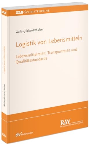Wallau, Rochus / Eckardt, Tobias et al. Logistik von Lebensmitteln - Lebensmittelrecht, Transportrecht und Qualitätsstandards. Fachm. Recht u.Wirtschaft, 2025.