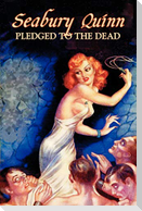 Pledged to the Dead by Seabury Quinn, Fiction, Fantasy, Horror