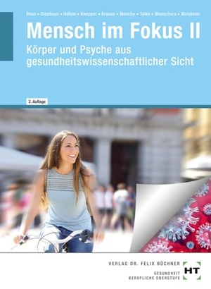 Reus, Monika / Diephaus, Antje et al. eBook inside: Buch und eBook Mensch im Fokus II - Körper und Psyche aus gesundheitswissenschaftlicher Sicht. Handwerk + Technik GmbH, 2024.