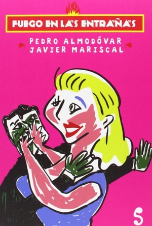Almodóvar, Pedro / Javier Mariscal. Fuego en las entrañas. Libros del Silencio, 2013.
