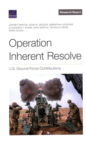 Martini, Jeffrey / Zeigler, Sean M et al. Operation Inherent Resolve - U.S. Ground Force Contributions. RAND Corporation, 2022.