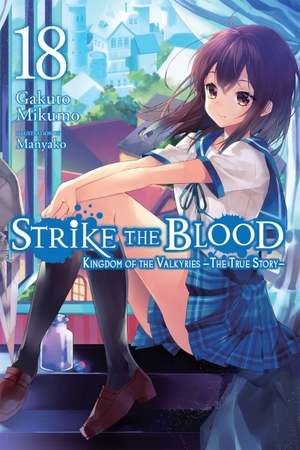 Mikumo, Gakuto. Strike the Blood, Vol. 18 (Light Novel) - Kingdom of the Valkyries --The True Story--. Yen Press, 2021.