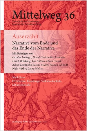 Amlinger, Carolin / Urs Büttner et al (Hrsg.). Auserzählt. Narrative vom Ende und das Ende der Narrative - Mittelweg 36, Heft 2 April/Mai 2026. Hamburger Edition, 2026.