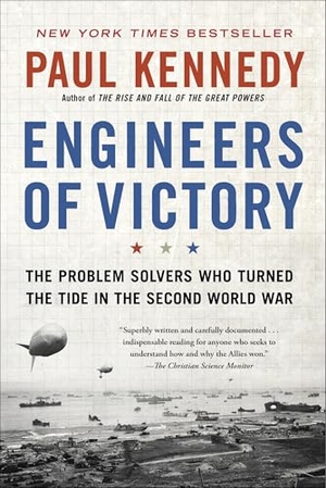 Kennedy, Paul. Engineers of Victory - The Problem Solvers Who Turned the Tide in the Second World War. Random House Publishing Group, 2013.