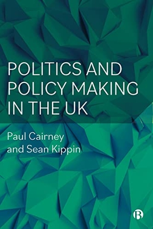 Cairney, Paul / Sean Kippin. Politics and Policy Making in the UK. Bristol University Press, 2023.