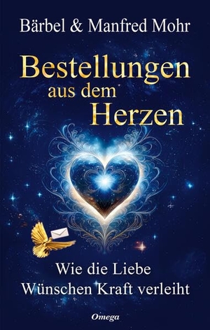 Mohr, Bärbel & Manfred. Bestellungen aus dem Herzen - Wie die Liebe Wünschen Kraft verleiht. Silberschnur Verlag Die G, 2026.