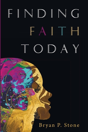 Stone, Bryan P.. Finding Faith Today. Cascade Books, 2018.