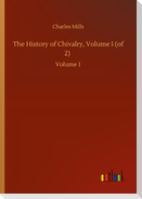 The History of Chivalry, Volume I (of 2)