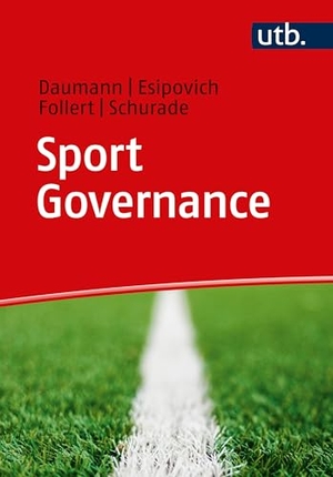 Daumann, Frank / Esipovich, Lev et al. Sport Governance - Theorie, Praxis, Herausforderungen. UTB GmbH, 2024.