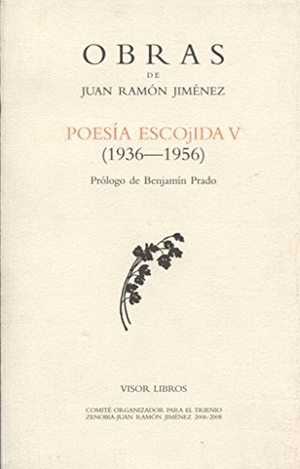 Prado, Benjamín / Juan Ramón Jiménez. Poesía escojida V (1936-1956). Visor libros, S.L., 2007.
