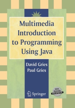 Gries, David / Paul Gries. Multimedia Introduction to Programming Using Java. Springer New York, 2004.