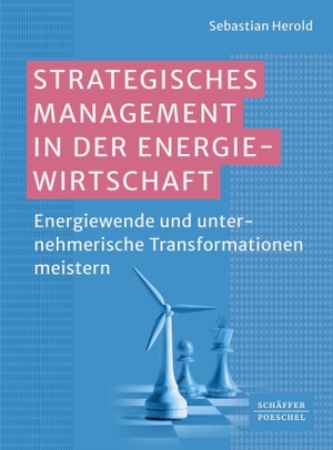 Herold, Sebastian. Strategisches Management in der Energiewirtschaft - Energiewende und unternehmerische Transformationen meistern. Schäffer-Poeschel Verlag, 2024.