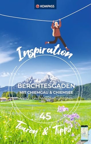 KOMPASS Inspiration Berchtesgaden und Chiemgau mit Chiemsee - 45 Natur- und Wanderhighlights. Kompass Karten GmbH, 2023.
