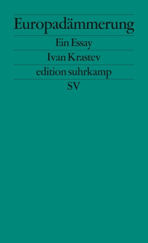 Krastev, Ivan. Europadämmerung - Ein Essay. Suhrkamp Verlag AG, 2017.