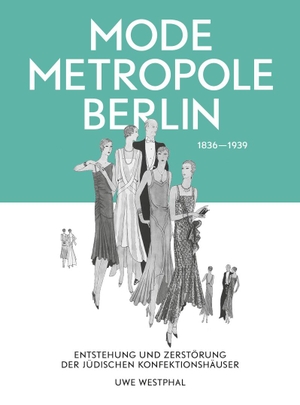 Westphal, Uwe. Modemetropole Berlin 1836 - 1939 - Entstehung und Zerstörung der jüdischen Konfektionshäuser. Henschel Verlag, 2019.