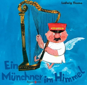 Thoma, Ludwig. Ein Münchner im Himmel. Bassermann, Edition, 2005.