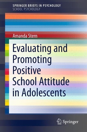 Stern, Mandy. Evaluating and Promoting Positive School Attitude in Adolescents. Springer New York, 2012.