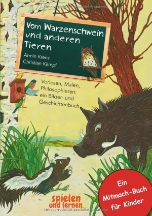 Krenz, Armin. Vom Warzenschwein und anderen Tieren - Vorlesen, Malen, Philosophieren: ein Bilder- und Geschichtenbuch. Reime und Tierbilder zum Ausmalen für Kinder ab 4 Jahren. Oberstebrink, 2022.