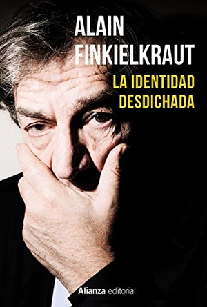 Finkielkraut, Alain. La identidad desdichada. Alianza Editorial, 2014.