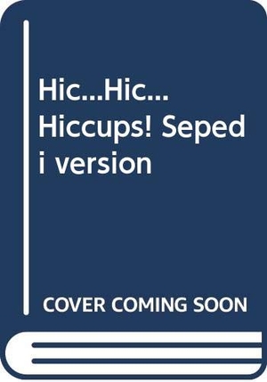 Hofmeyr, Dianne. Hic...Hic... Hiccups! Sepedi Version. Cambridge University Press, 2002.