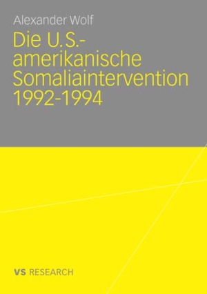 Wolf, Alexander. Die U.S.-amerikanische Somaliaintervention 1992-1994. VS Verlag für Sozialwissenschaften, 2010.