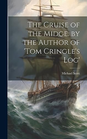 Scott, Michael. The Cruise of the Midge. by the Author of 'tom Cringle's Log'. Tradd Street Press, 2023.