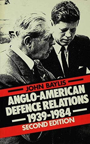 Baylis, John. Anglo-American Defence Relations, 1939-84. Palgrave Macmillan UK, 1984.