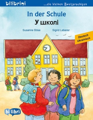 Böse, Susanne. In der Schule (Deutsch-Ukrainisch) - Zweisprachiges Kinderbuch. bilibri, 2025.