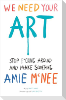 We Need Your Art
