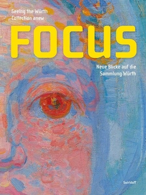 Druffner, Frank / Beate Elsen. Focus - Neue Blicke auf die Sammlung Würth. Swiridoff Verlag, 2025.