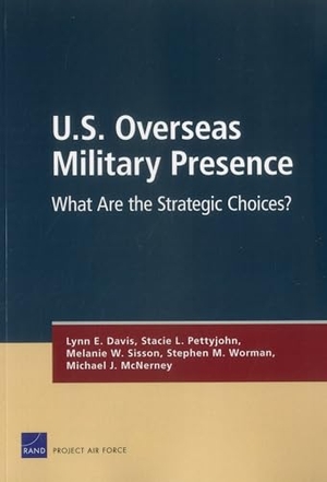 Davis, Lynn E / Pettyjohn, Stacie L et al. U.S. Overseas Military Presence - What Are the Strategic Choices?. RAND Corporation, 2012.