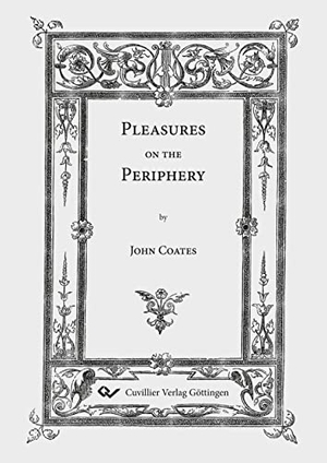 Coates, John. Pleasures on the Periphery. Cuvillier, 2022.