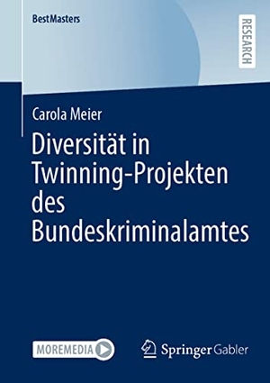 Meier, Carola. Diversität in Twinning-Projekten des Bundeskriminalamtes. Springer Fachmedien Wiesbaden, 2022.