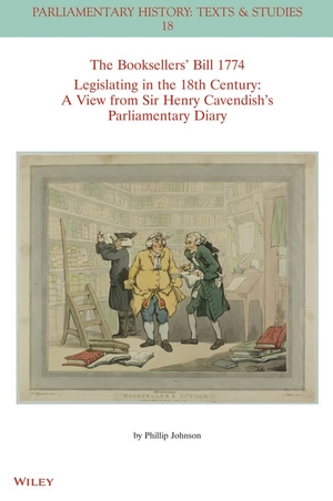 Johnson, Phillip. The Booksellers' Bill 1774 Legislating in the 18th Century - A View from Sir Henry Cavendish's Parliamentary Diary. Wiley, 2022.