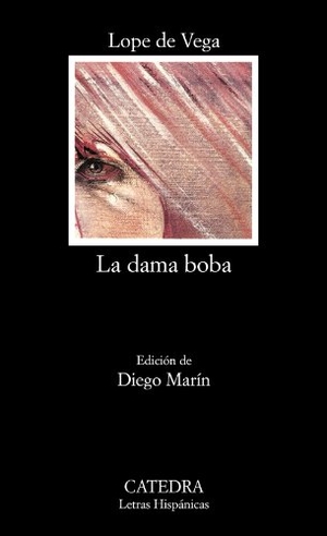 Vega, Lope De. La dama boba. Ediciones Cátedra, 1989.