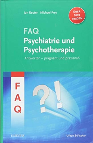 Reuter, Jan / Michael Frey. FAQ Psychiatrie und Psychotherapie - Antworten - prägnant und praxisnah - über 1000 Fragen. Urban & Fischer/Elsevier, 2018.