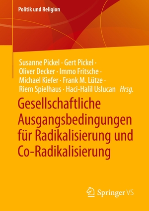 Pickel, Susanne / Gert Pickel et al (Hrsg.). Gesellschaftliche Ausgangsbedingungen für Radikalisierung und Co-Radikalisierung. Springer Fachmedien Wiesbaden, 2023.