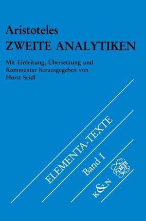 Aristoteles. Zweite Analytiken - Mit Einleitung, Übersetzung Und Kommentar. Griechisch-Deutsch. Brill, 1984.