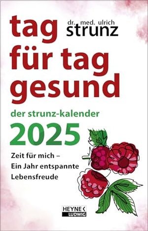 Strunz, Ulrich. Tag für Tag gesund - Der Strunz-Kalender 2025 - Zeit für mich - Ein Jahr entspannte Lebensfreude - Taschenkalender, durchgehend farbig, mit Lesebändchen - 10,0 x 15,5 cm. Ludwig bei Heyne, 2024.