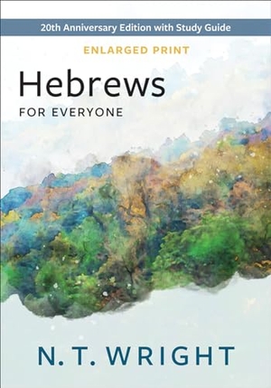 Wright, N T. Hebrews for Everyone, Enlarged Print. Presbyterian Publishing Corporation, 2024.