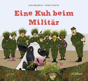 Nymphius, Jutta. Eine Kuh beim Militär. Tulipan Verlag, 2023.