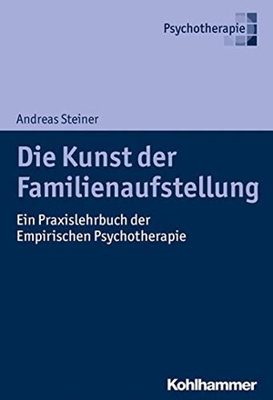 Steiner, Andreas. Die Kunst der Familienaufstellung - Ein Praxislehrbuch der Empirischen Psychotherapie. Kohlhammer W., 2020.