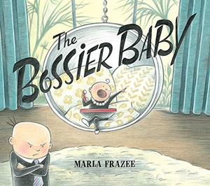 Frazee, Marla. The Bossier Baby. Beach Lane Books, 2016.