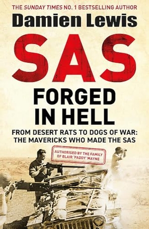 Lewis, Damien. SAS Forged in Hell - From Desert Rats to Dogs of War: The Second in the Blair 'Paddy' Mayne Trilogy. Quercus Publishing, 2024.