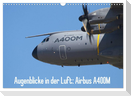 Augenblicke in der Luft: Airbus A400M (Wandkalender 2024 DIN A3 quer), CALVENDO Monatskalender