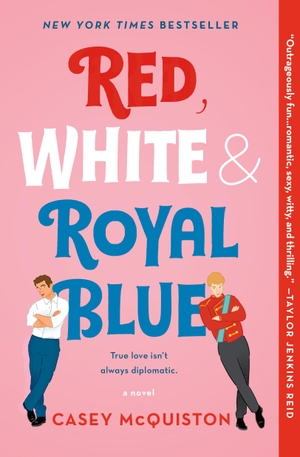 McQuiston, Casey. Red, White & Royal Blue - A Novel. Macmillan USA, 2019.
